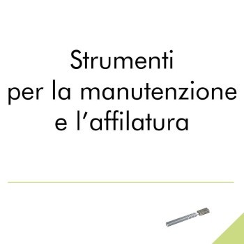 Strumenti per la manutenzione e l'affilatura.