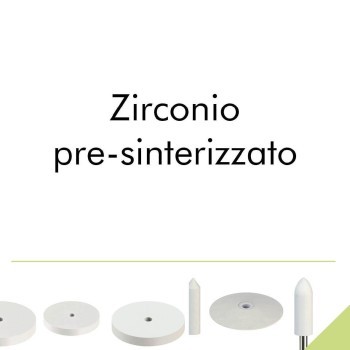 Zirconio pre-sinterizzato.